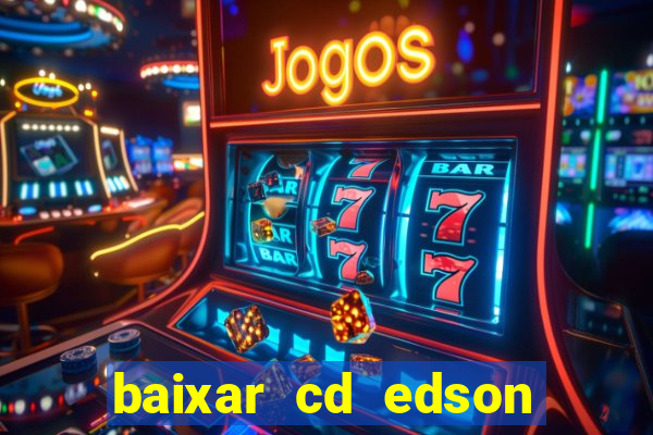 baixar cd edson gomes as 50 melhores